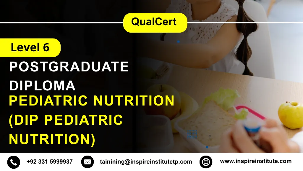 QualCert Level 6 Diploma in Pediatric Nutrition (Dip Pediatric Nutrition)
