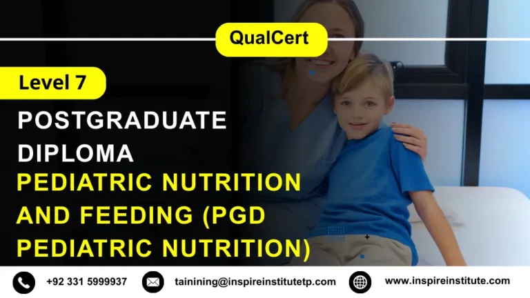 QualCert Level 7 Postgraduate Diploma in Pediatric Nutrition and Feeding (PgD Pediatric Nutrition)