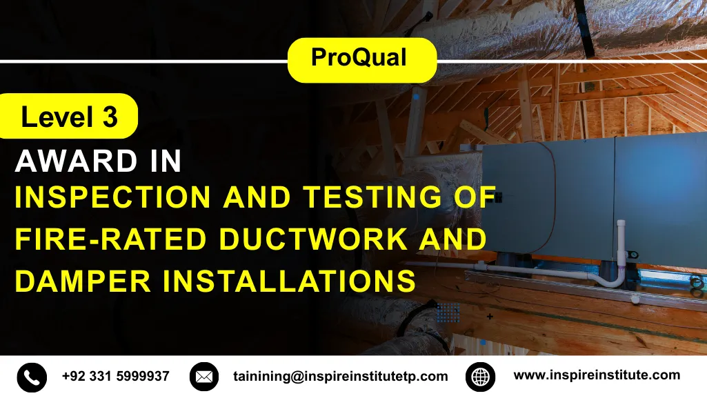 ProQual Level 3 Award in the Inspection and Testing of Fire-Rated Ductwork and Damper Installations