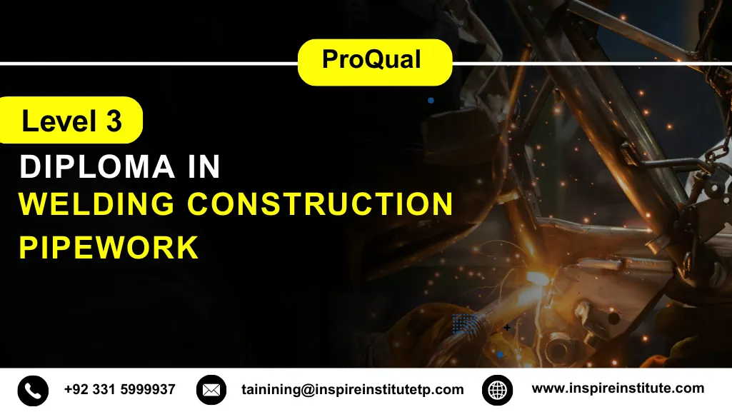 ProQual Level 3 Diploma in Welding Construction Pipework