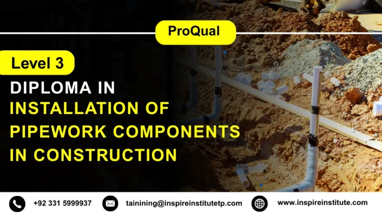ProQual Level 3 Diploma in the Installation of Pipework Components in Construction