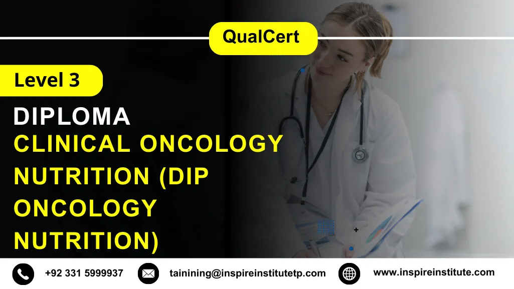 QualCert Level 3 Diploma in Clinical Oncology Nutrition (Dip Oncology Nutrition) 