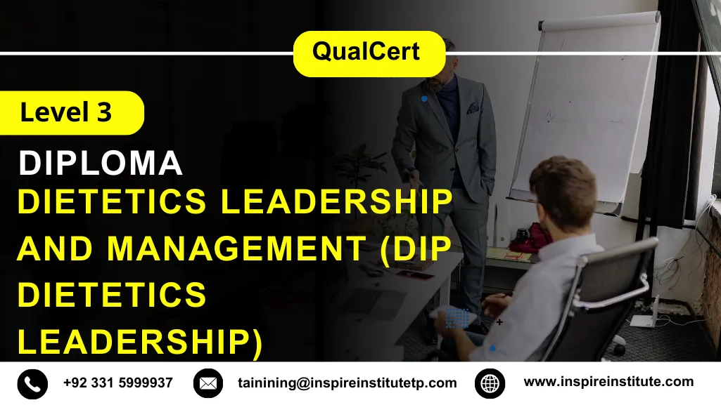  QualCert Level 3 Diploma in Dietetics Leadership and Management (Dip Dietetics Leadership)