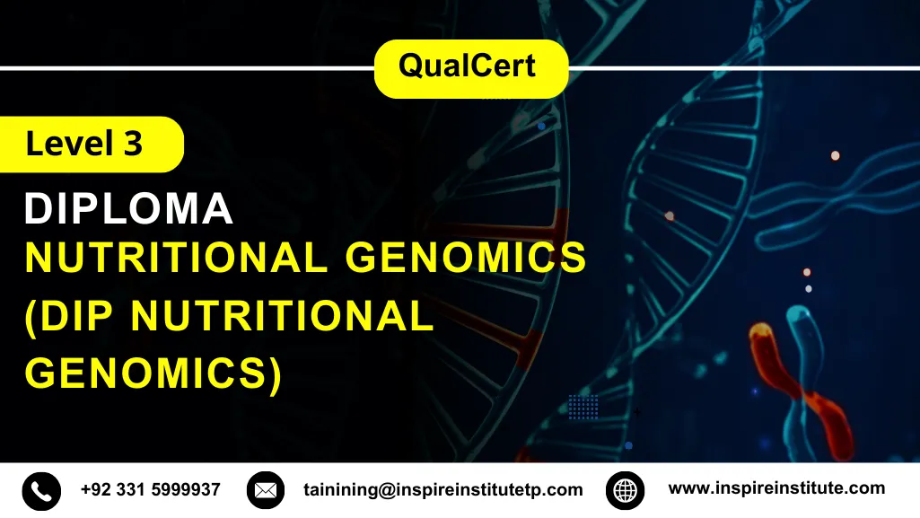 QualCert Level 3 Diploma in Nutritional Genomics (Dip Nutritional Genomics)