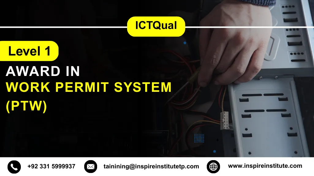 ICTQual Level 1 Award in Work Permit System (PTW)