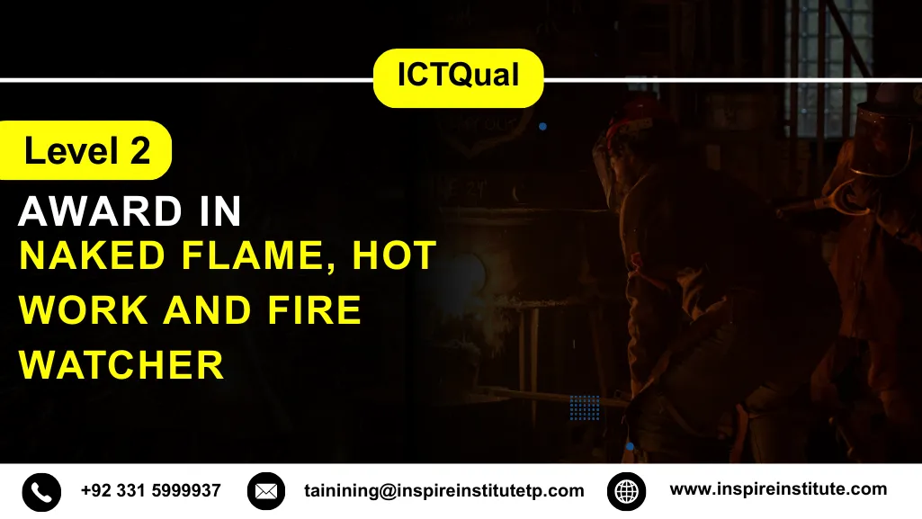 ICTQual Level 2 Award in Naked Flame, Hot work and Fire Watcher