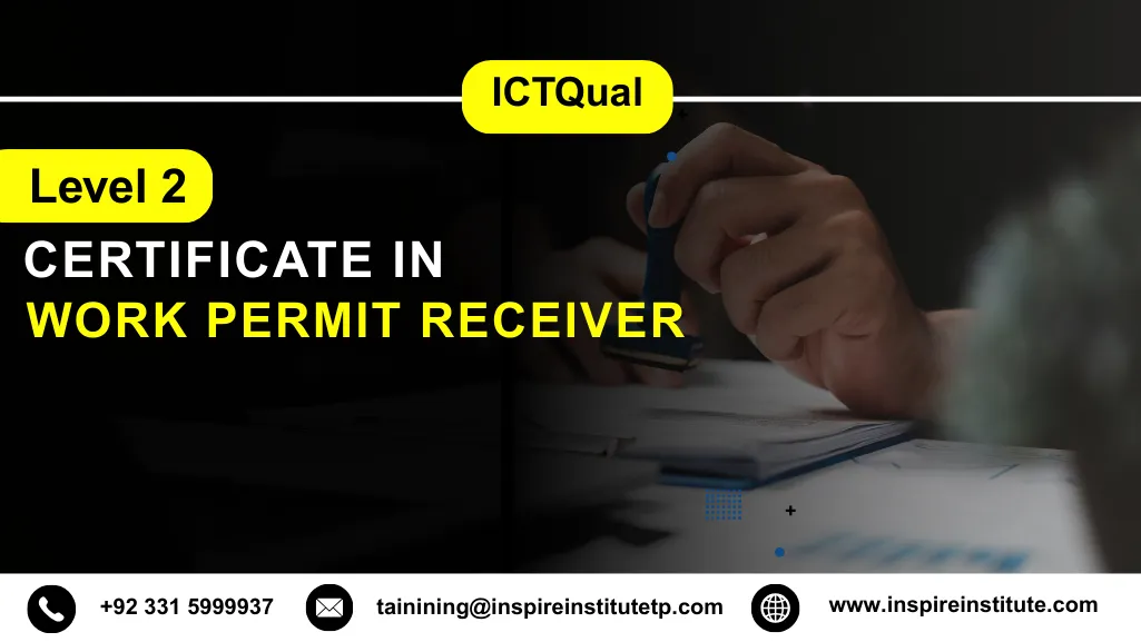ICTQual Level 2 Certificate in Work Permit Receiver