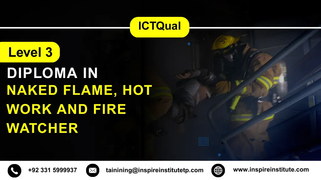 ICTQual Level 3 Diploma in Naked Flame, Hot work and Fire Watcher