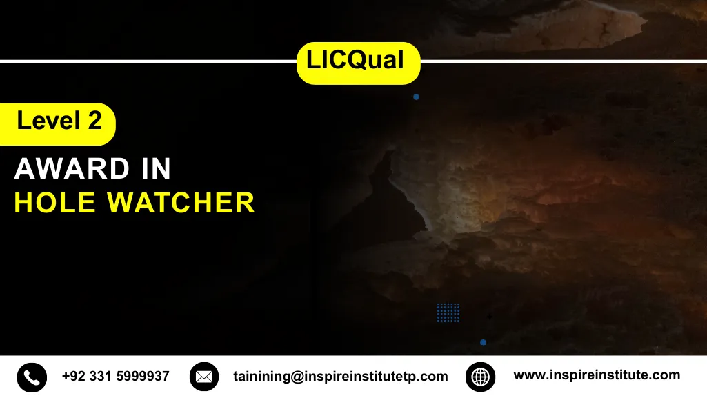 LICQual Level 2 Award in Hole Watcher 6 LICQual Level 2 Award in Hole Watcher