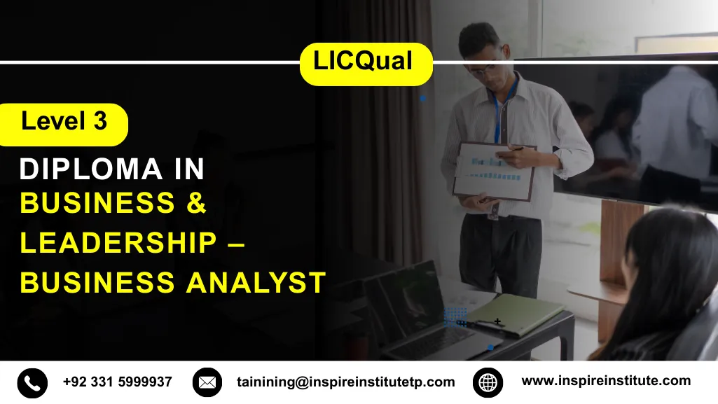 LICQual Level 3 Diploma in Business & Leadership – Business Analyst 8 LICQual Level 3 Diploma in Business & Leadership – Business Analyst