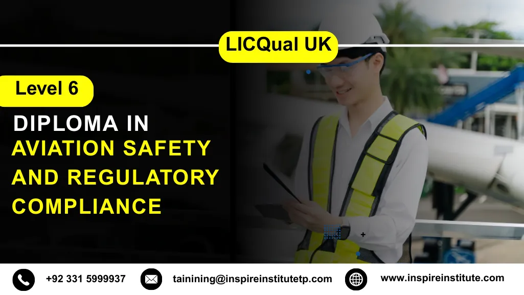 LICQual UK Level 6 Diploma in Aviation Safety and Regulatory Compliance