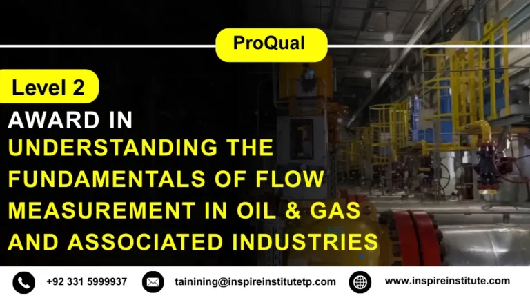 ProQual Level 2 Award in Understanding the Fundamentals of Flow Measurement in Oil & Gas and Associated Industries