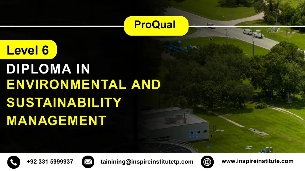ProQual Level 6 Diploma in Environmental and Sustainability Management