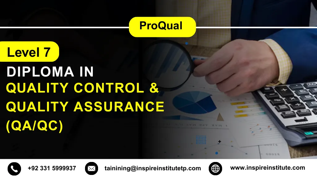 ProQual Level 7 Diploma in Quality Control & Quality Assurance (QA/QC)