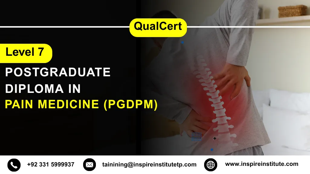 QualCert Level 7 Postgraduate Diploma in Pain Medicine (PgDPM) 8 QualCert Level 7 Postgraduate Diploma in Pain Medicine (PgDPM)