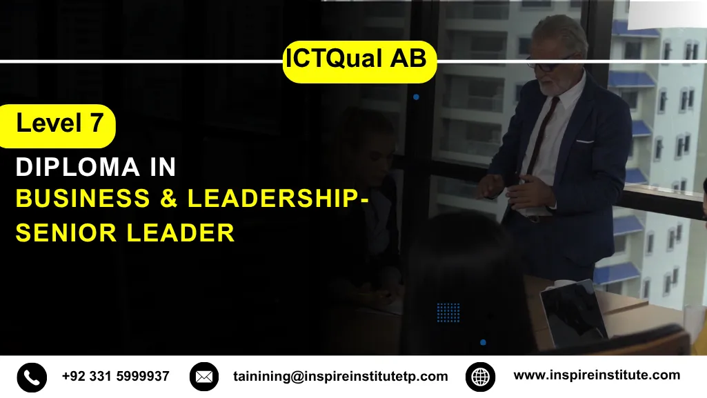 ICTQual AB Level 7 Diploma in Business & Leadership-Senior Leader 3 ICTQual AB Level 7 Diploma in Business & Leadership-Senior Leader