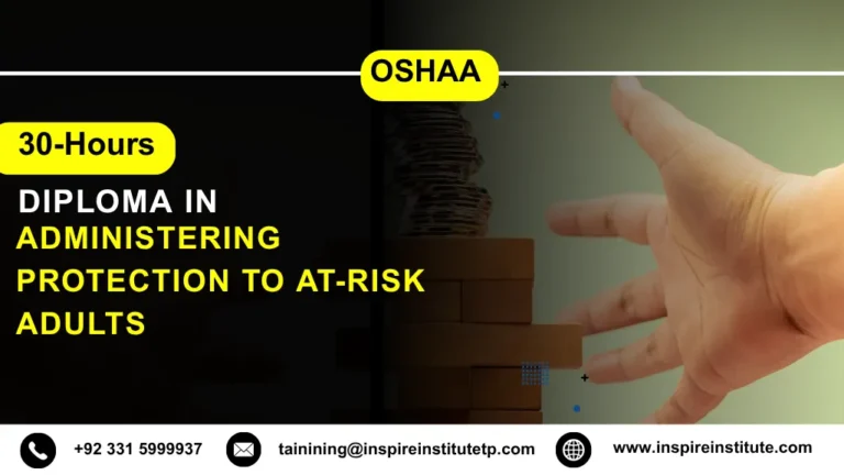 OSHAA 30-Hours Diploma in Administering Protection to At-Risk Adults