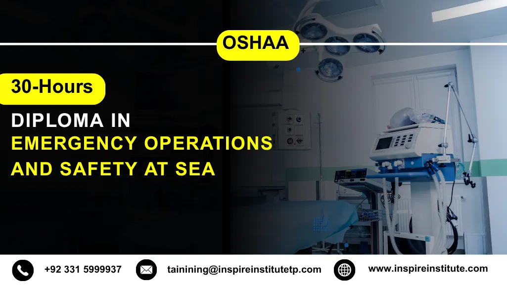 OSHAA 30-Hours Diploma in Emergency Operations and Safety at Sea 5 OSHAA 30-Hours Diploma in Emergency Operations and Safety at Sea