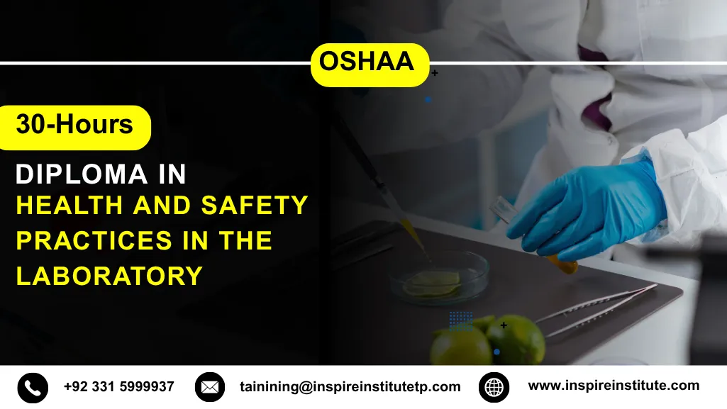 OSHAA 30-Hours Diploma in Health and Safety Practices in the Laboratory 7 OSHAA 30-Hours Diploma in Health and Safety Practices in the Laboratory