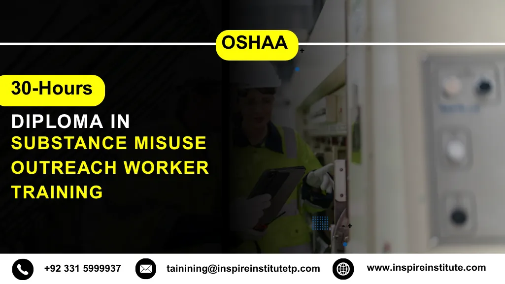 OSHAA 30-Hours Diploma in Substance Misuse Outreach Worker Training 8 OSHAA 30-Hours Diploma in Substance Misuse Outreach Worker Training