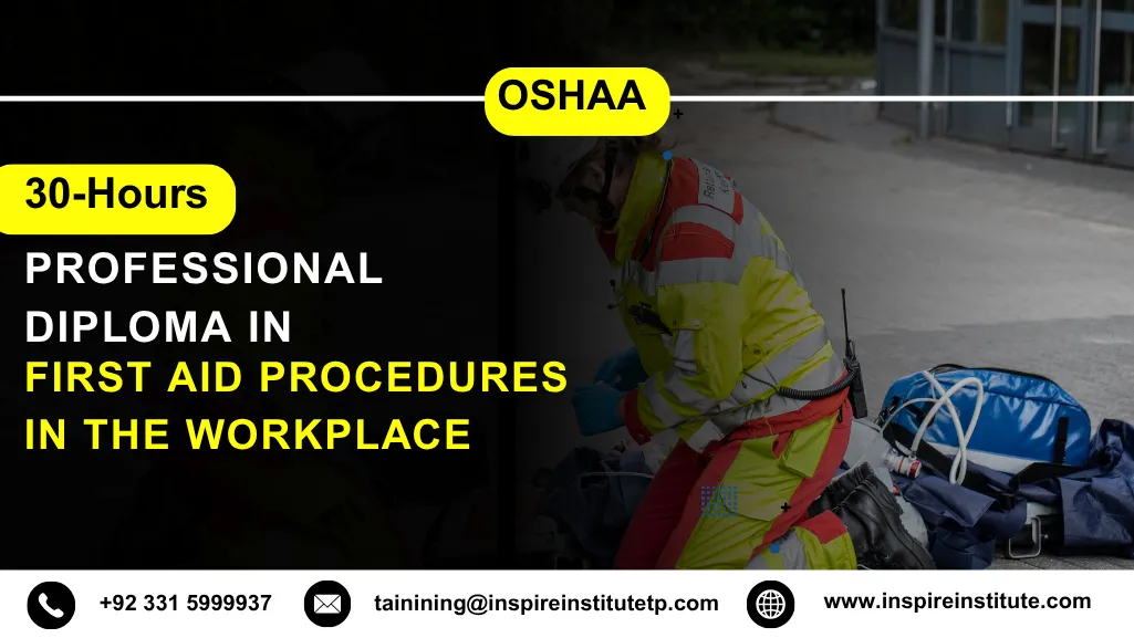 OSHAA 30-Hours Professional Diploma in First Aid Procedures in the Workplace 5 OSHAA 30-Hours Professional Diploma in First Aid Procedures in the Workplace