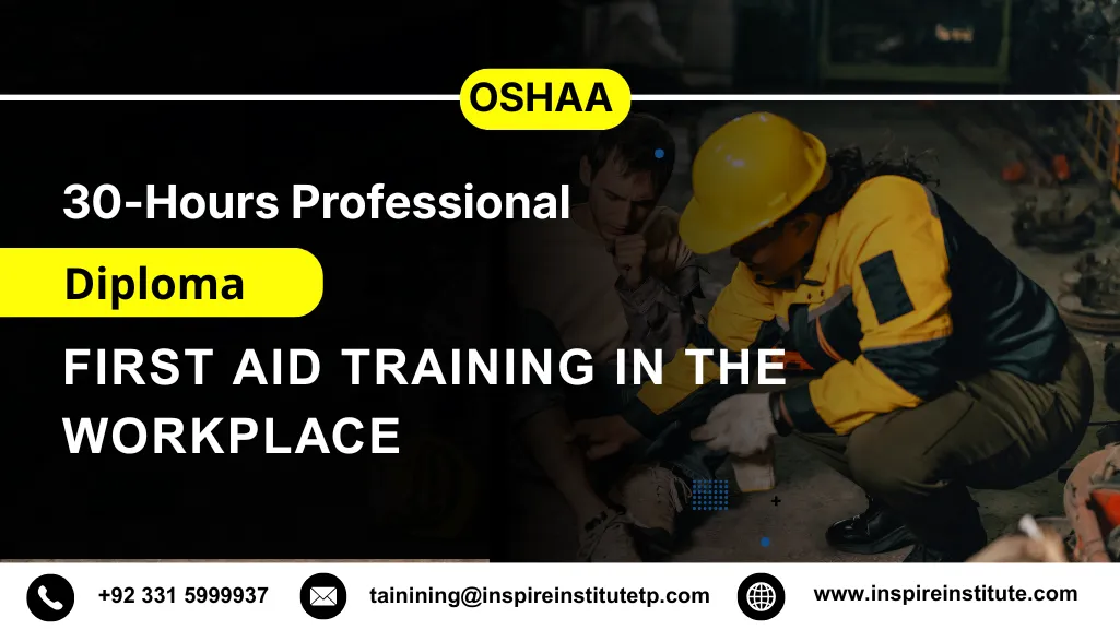 OSHAA 30-Hours Professional Diploma in First Aid Training in the Workplace