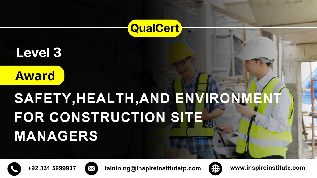 QualCert Level 3 Award in Safety, Health, and Environment for Construction Site Managers 4 QualCert Level 3 Award in Safety, Health, and Environment for Construction Site Managers