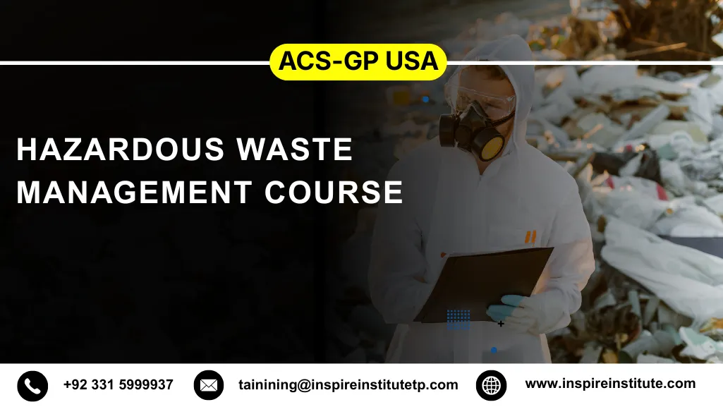 ACS-GP USA Hazardous Waste Management Course 6 ACS-GP USA Hazardous Waste Management Course