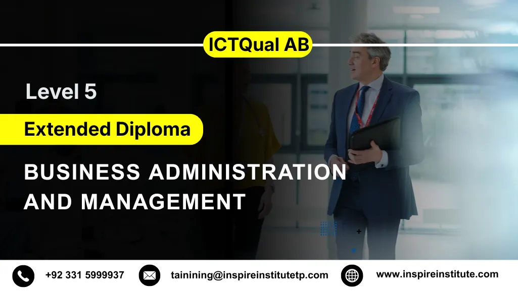ICTQUAL AB Level 5 Extended Diploma in Business Administration and Management 27 ICTQUAL AB Level 5 Extended Diploma in Business Administration and Management