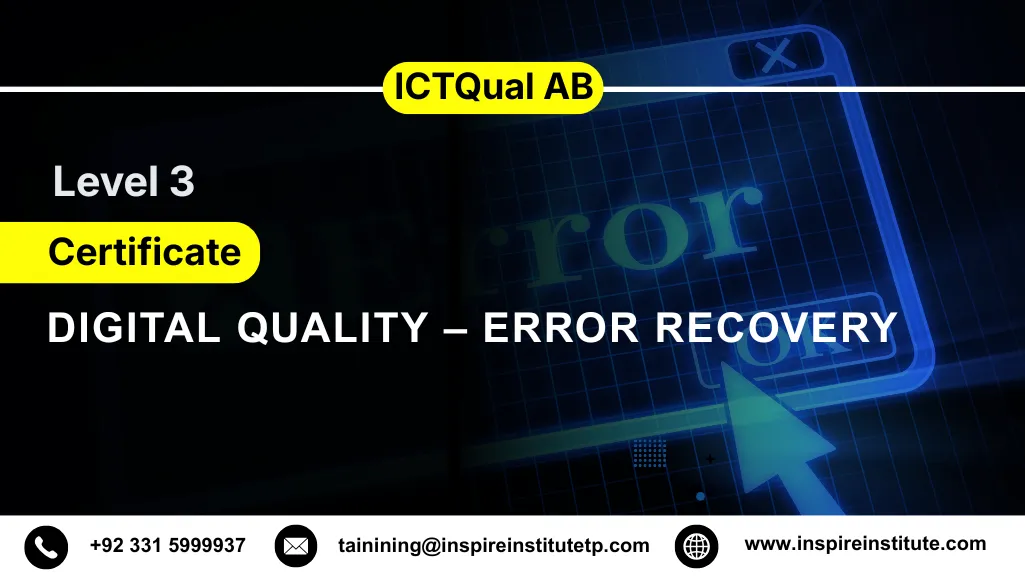 ICTQual AB Level 3 Certificate in Digital Quality – Error Recovery 6 ICTQual AB Level 3 Certificate in Digital Quality – Error Recovery