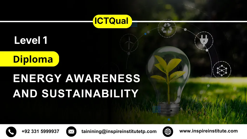ICTQual Level 1 Diploma in Energy Awareness and Sustainability