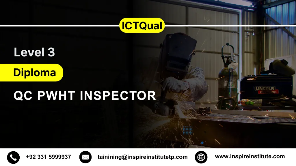 ICTQual Level 3 Diploma in QC PWHT Inspector