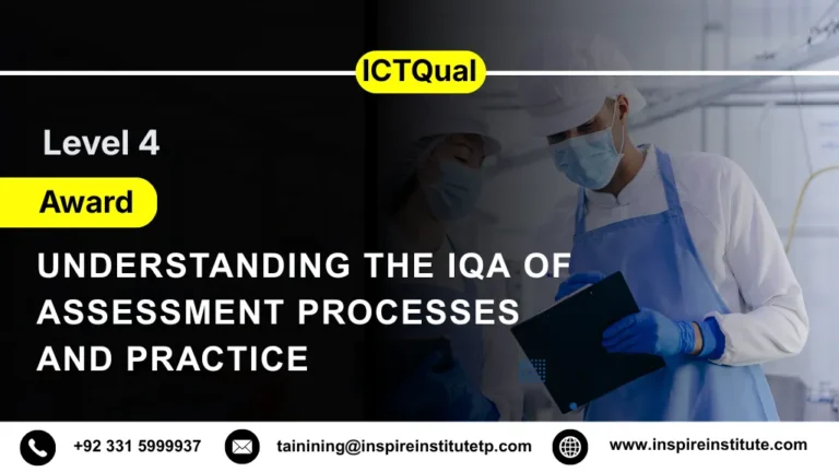 ICTQual Level 4 Award in Understanding the IQA of Assessment Processes and Practice