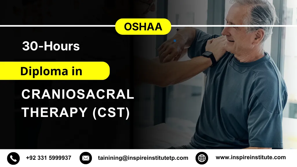 OSHAA 30-Hours Professional Diploma in CranioSacral Therapy (CST) 5 OSHAA 30-Hours Professional Diploma in CranioSacral Therapy (CST)