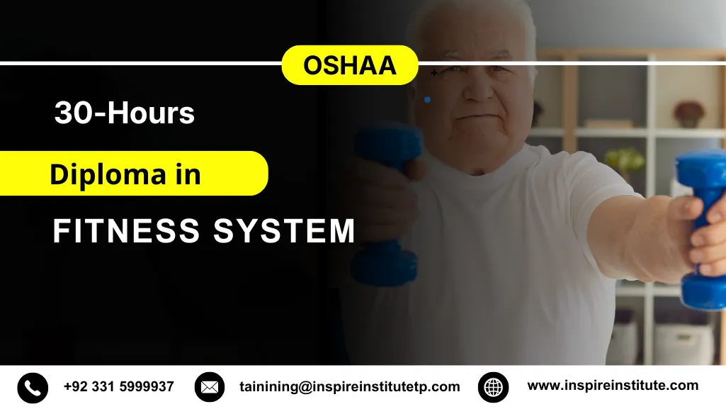 OSHAA 30-Hours Professional Diploma in Fitness System 6 OSHAA 30-Hours Professional Diploma in Fitness System