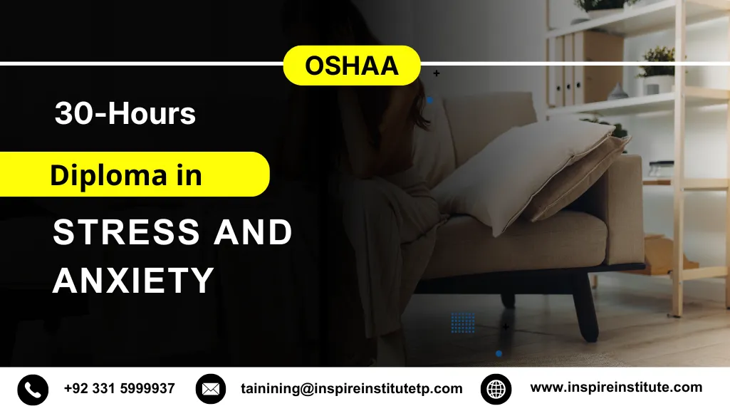 OSHAA 30-Hours Professional Diploma in Stress and Anxiety 1 OSHAA 30-Hours Professional Diploma in Stress and Anxiety