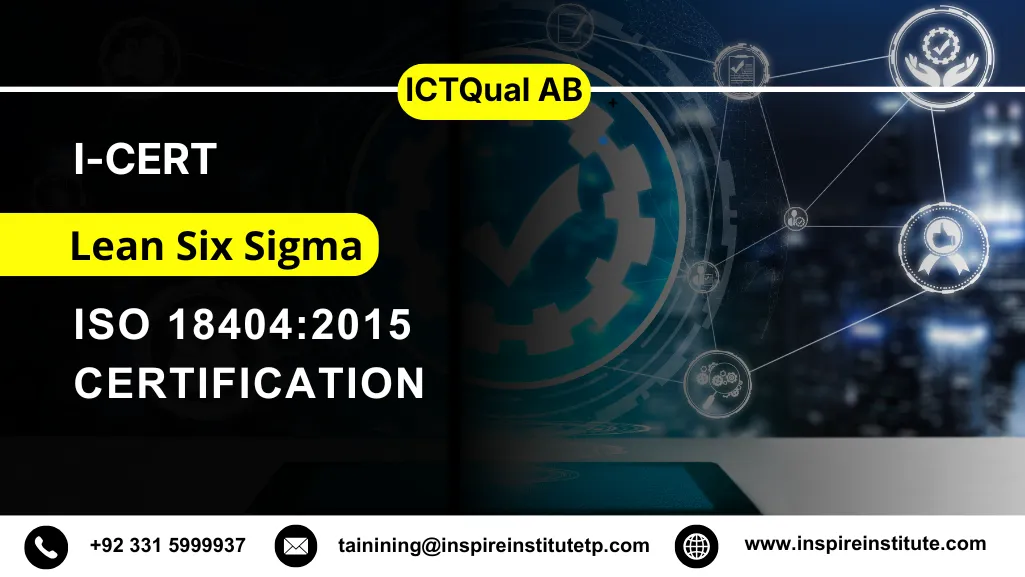 I-CERT Lean Six Sigma and ISO 184042015 Certification