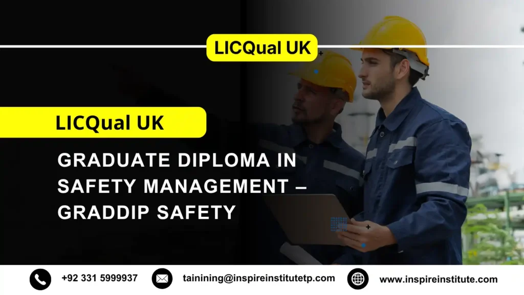 LICQual UK Graduate Diploma in Safety Management – GradDip Safety