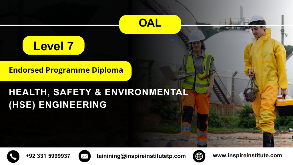 OAL Endorsed Programme in Level 7 Diploma in Health, Safety & Environmental (HSE) Engineering 10 OAL Endorsed Programme in Level 7 Diploma in Health, Safety & Environmental (HSE) Engineering